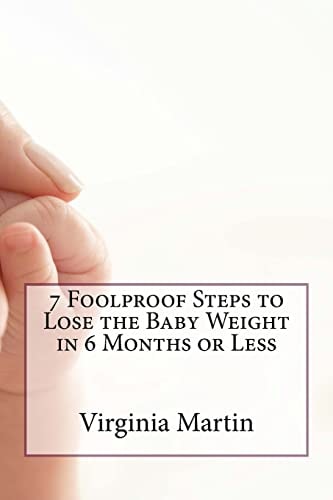 7 Foolproof Steps to Lose the Baby Weight in 6 Months Or Less