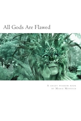All Gods Are Flawed A Modern Story of Personal Growth and Transformation