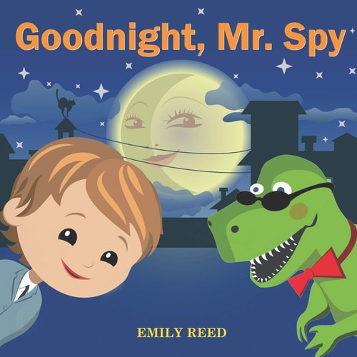Goodnight, Mr. Spy Bedtime Story about Boy and His Toy Dinosaur, Picture Books, Preschool Books, Ages 3-8, Baby Books, Kids Books