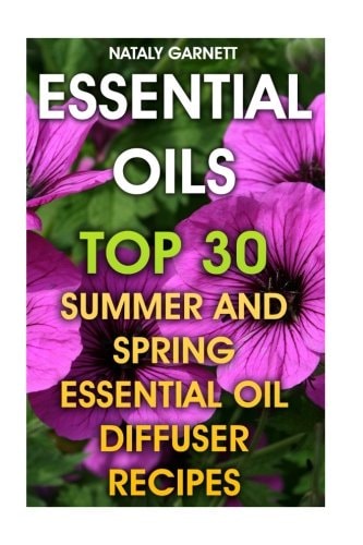 Essential Oils Top 30 Summer And Spring Essential Oil Diffuser Recipes