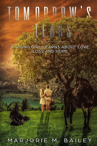 Tomorrow's Tears A Young Girl Learns about Love, Loss and Hope