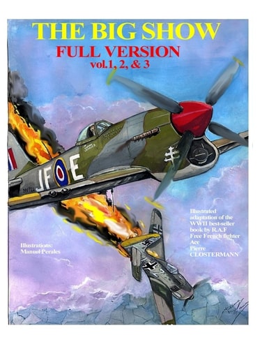 The Big Show-Full Edition VOL. 1, 2 And 3 The Story of R. A. F Free French Fighter Ace, P. Clostermann