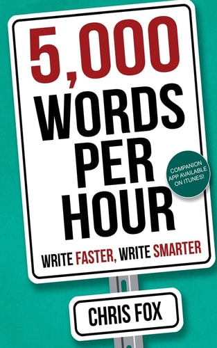5,000 Words Per Hour Write Faster, Write Smarter
