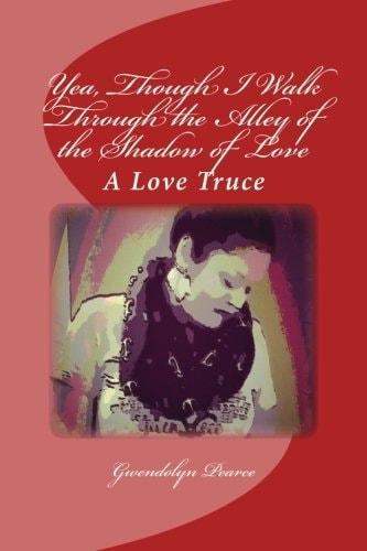 Yea, Though I Walk Through the Alley of the Shadow of Love A Love Truce
