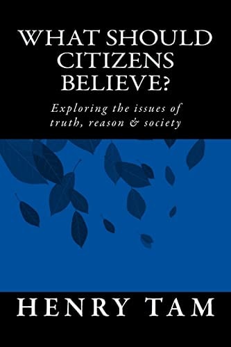 What Should Citizens Believe? Exploring the Issues of Truth, Reason and Society