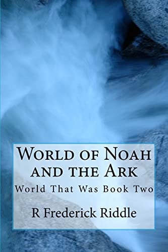 World of Noah and the Ark The World That Was Book 2