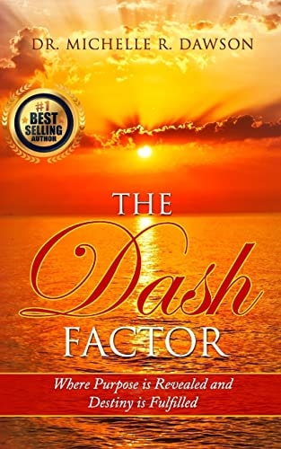 The Dash Factor Where Purpose Is Revealed and Destiny Is Fulfilled