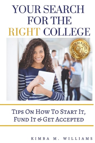 Your Search for the Right College Tips on How to Start It, Fund It and Get Accepted