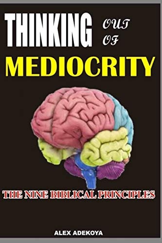 Think Out of Mediocrity, The Nine Biblical Principles