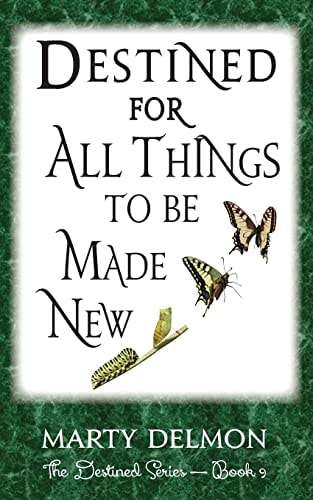 Destined for All Things to Be Made New