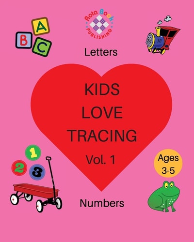 Kids Love Tracing Vol. 1 Letters and Numbers for Ages 3-5