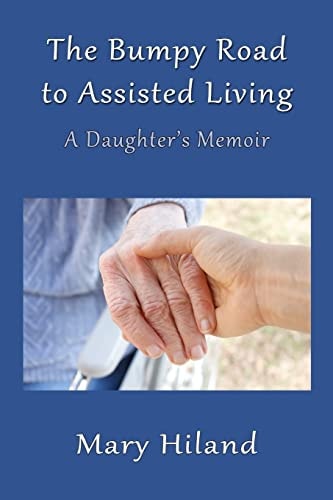 The Bumpy Road to Assisted Living A Daughter's Memoir