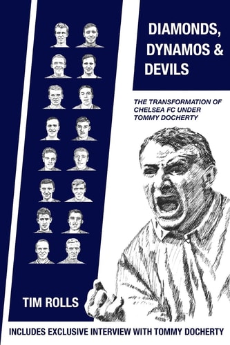 Diamonds, Dynamos and Devils The Transformation of Chelsea FC Under Tommy Docherty