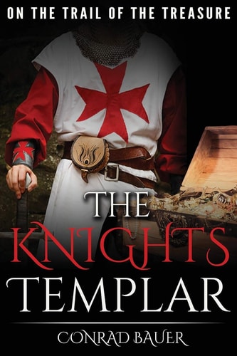 The Knights Templar On the Trail of the Treasure