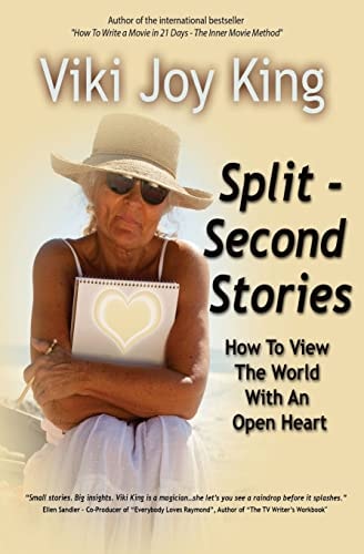 Split Second Stories How to View the World with an Open Heart