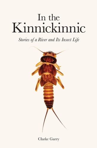 In the Kinnickinnic Stories of a River and Its Insect Life