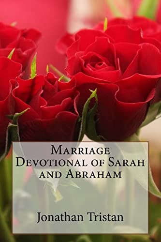 Marriage Devotional of Sarah and Abraham 30 Inspirational Devotions to Build a Godly Marriage