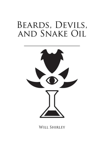 Beards, Devils, and Snake Oil