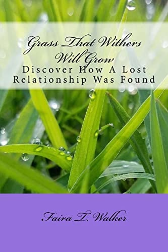 Grass That Withers Will Grow Discover How a Lost Relationship Was Found