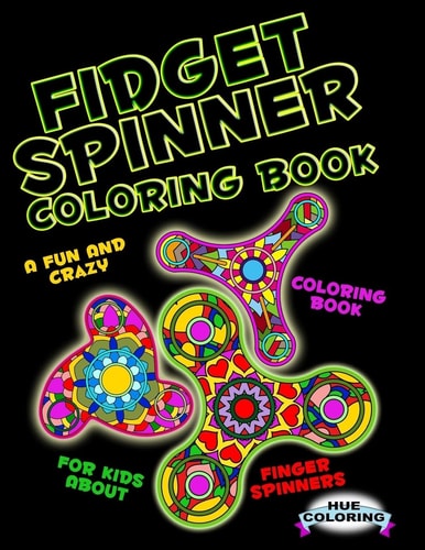 Fidget Spinner Coloring Book A Fun and Crazy Coloring Book For Kids About Finger Spinner