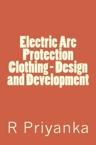 Electric Arc Protection Clothing - Design and Development