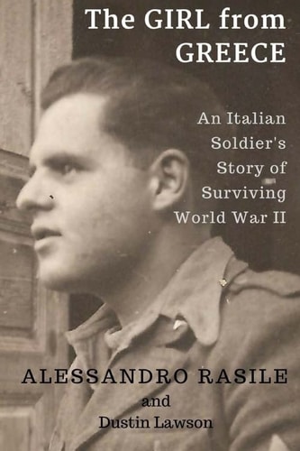 The Girl from Greece An Italian Soldier's Story of Surviving World War II