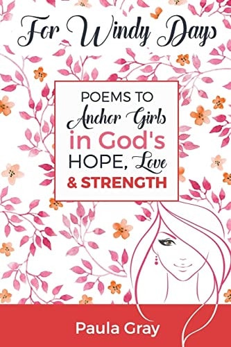 For Windy Days Poems to Anchor Girls in God's Hope, Love and Strength