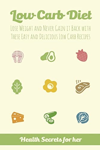Low Carb Diet Lose Weight and Never Gain It Back with These Easy Low Carb Recipes