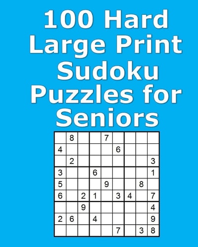 100 Hard Large Print Sudoku Puzzles for Seniors
