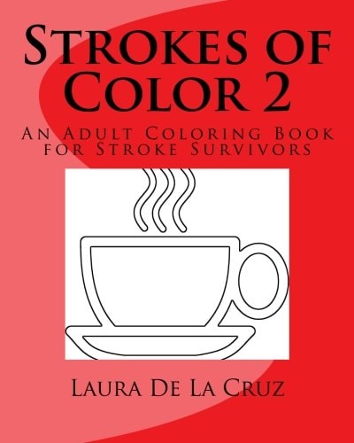 Strokes of Color 2 An Adult Coloring Book for Stroke Survivors
