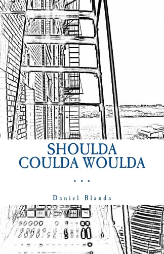 Shoulda Coulda Woulda A Story