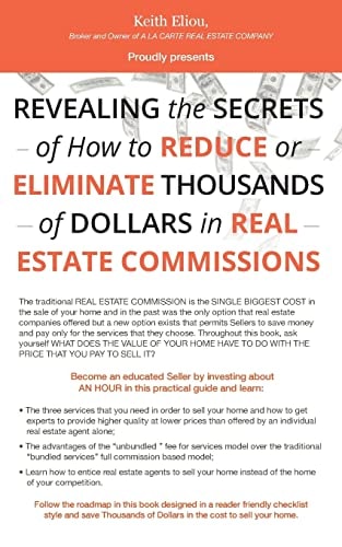 Revealing the Secrets of How to Reduce Or Eliminate Thousands of Dollars in Real Estate Commissions