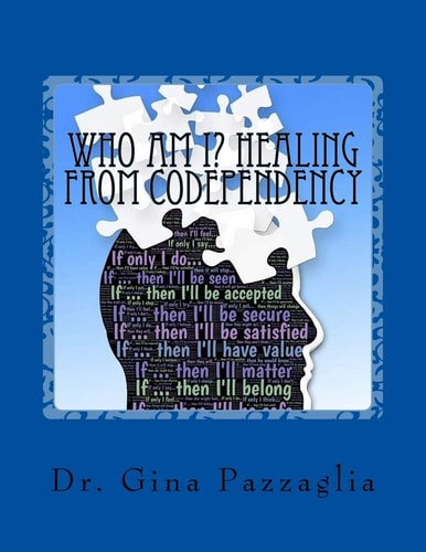 Who Am I? Healing from Codependency A Codependency Recovery Workbook