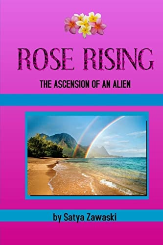 Rose Rising The Ascension Of An Alien