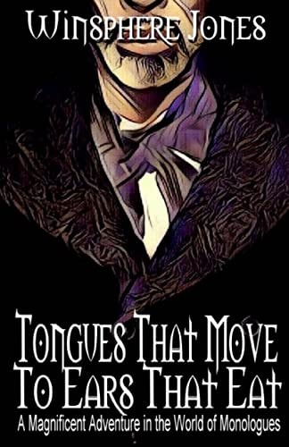 Tongues That Move to Ears That Eat A Magnificent Adventure in the World of Monologues