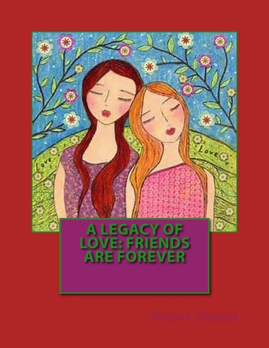 A Legacy of Love Friends are Forever
