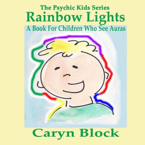 Rainbow Lights A Book for Children Who See Auras