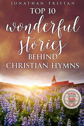 Top 10 Wonderful Stories Behind Christian Hymns 10 Stories You Didn't Know Will Uplift Your Spirit