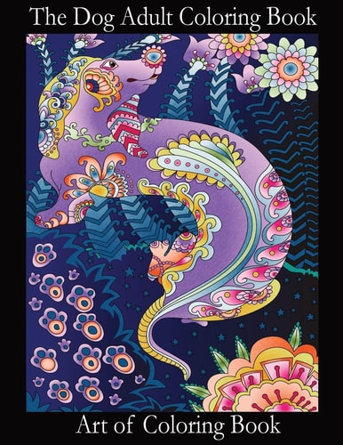 The Dog Adult Coloring Book Relieve Stress and Depression While You Color Puppies and Dogs