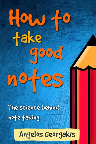 How To Take Good Notes The Science Behind Note-taking