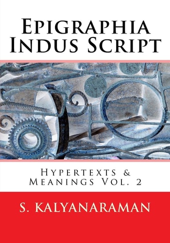 Epigraphia Indus Script Hypertexts & Meanings