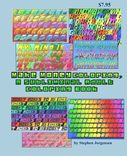 Make Money Coloring, a Subliminal Adult Coloring Book Volume 1