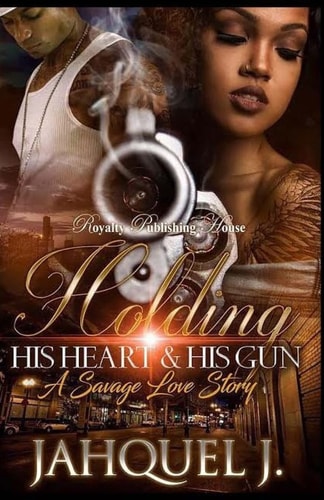 Holding His Heart & His Gun A Savage Love Story