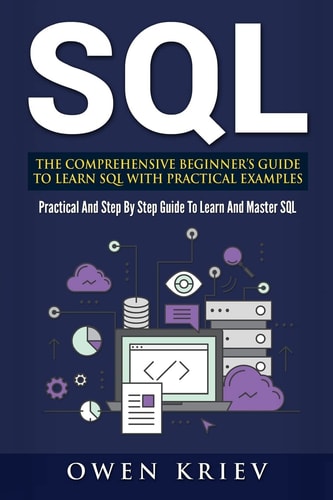 Sql The Comprehensive Beginner's Guide to Learn SQL with Practical Examples