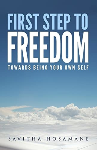 First Step To Freedom Towards Being Your Own Self
