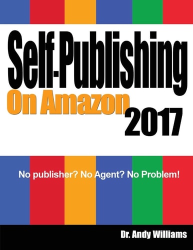 Self-Publishing on Amazon 2017 No Publisher? No Agent? No Problem!