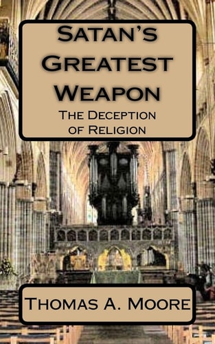 Satan's Greatest Weapon The Deception of Religion