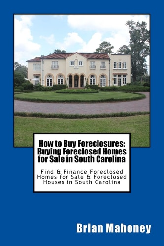 HOW TO BUY FORECLOSURES Buying Foreclosed Homes for Sale in South Carolina