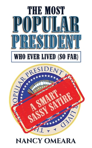 The Most Popular President Who Ever Lived (So Far) A Smart, Sassy Satire