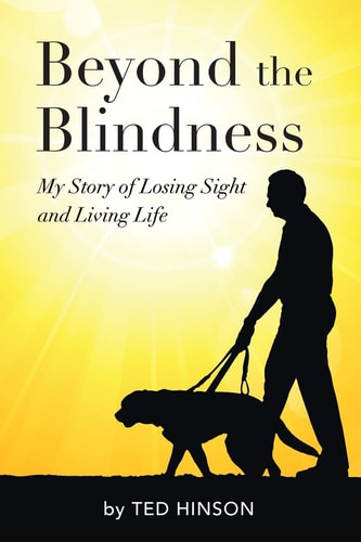 Beyond the Blindness My Story of Losing Sight and Living Life